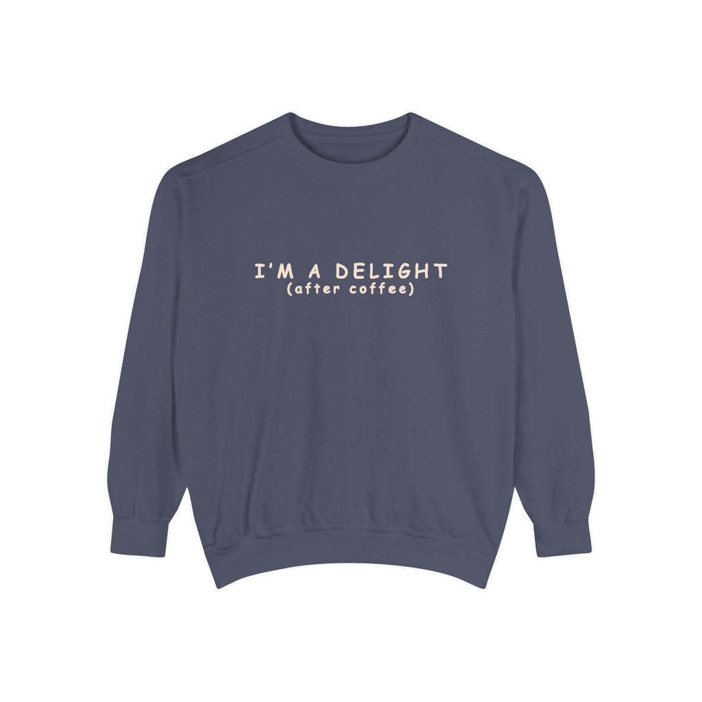 I'm a Delight (after coffee) Sweatshirt — Cozy Coffee Lover Pullover Merchandise Printify Denim S