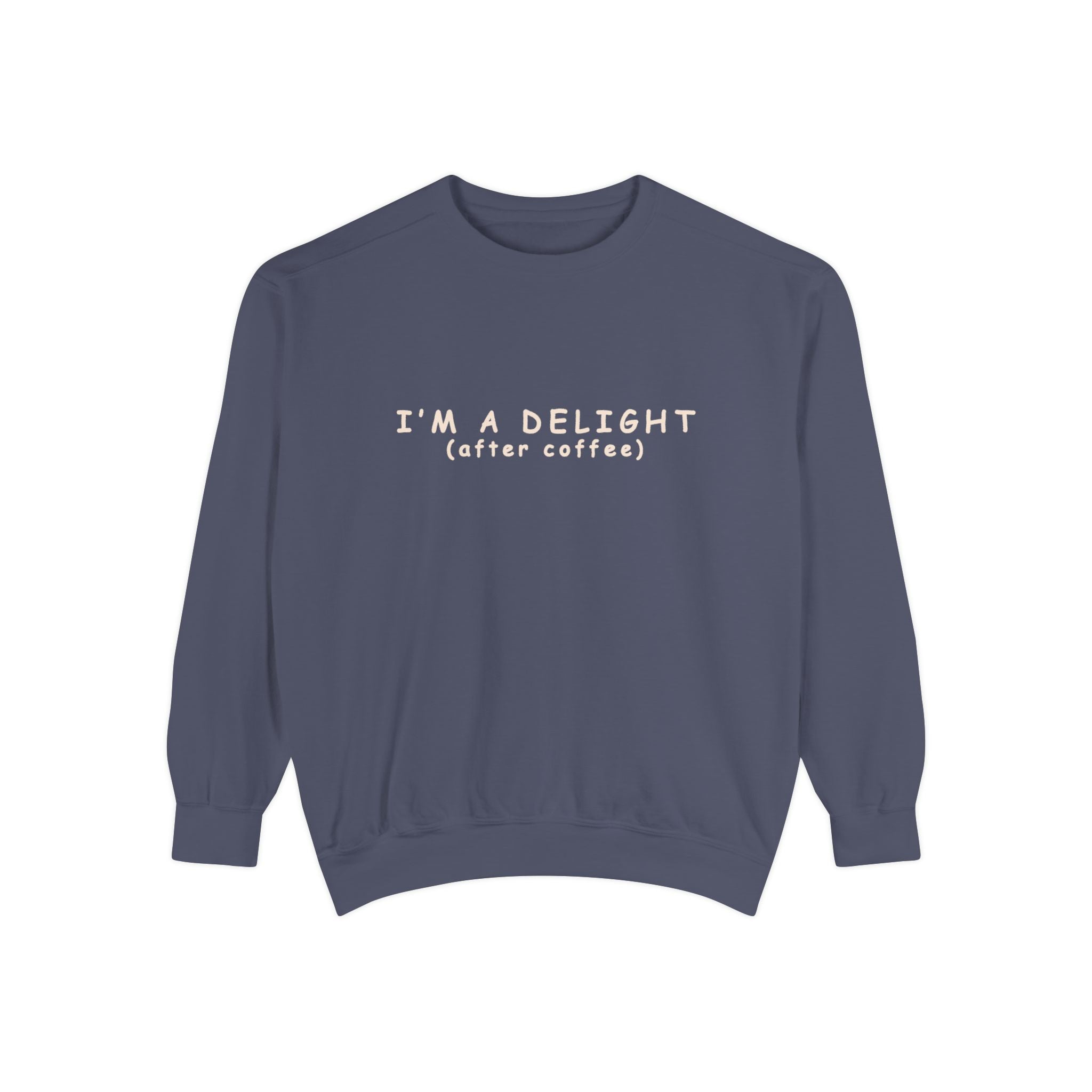 I'm a Delight (after coffee) Sweatshirt — Cozy Coffee Lover Pullover Merchandise Printify Denim S