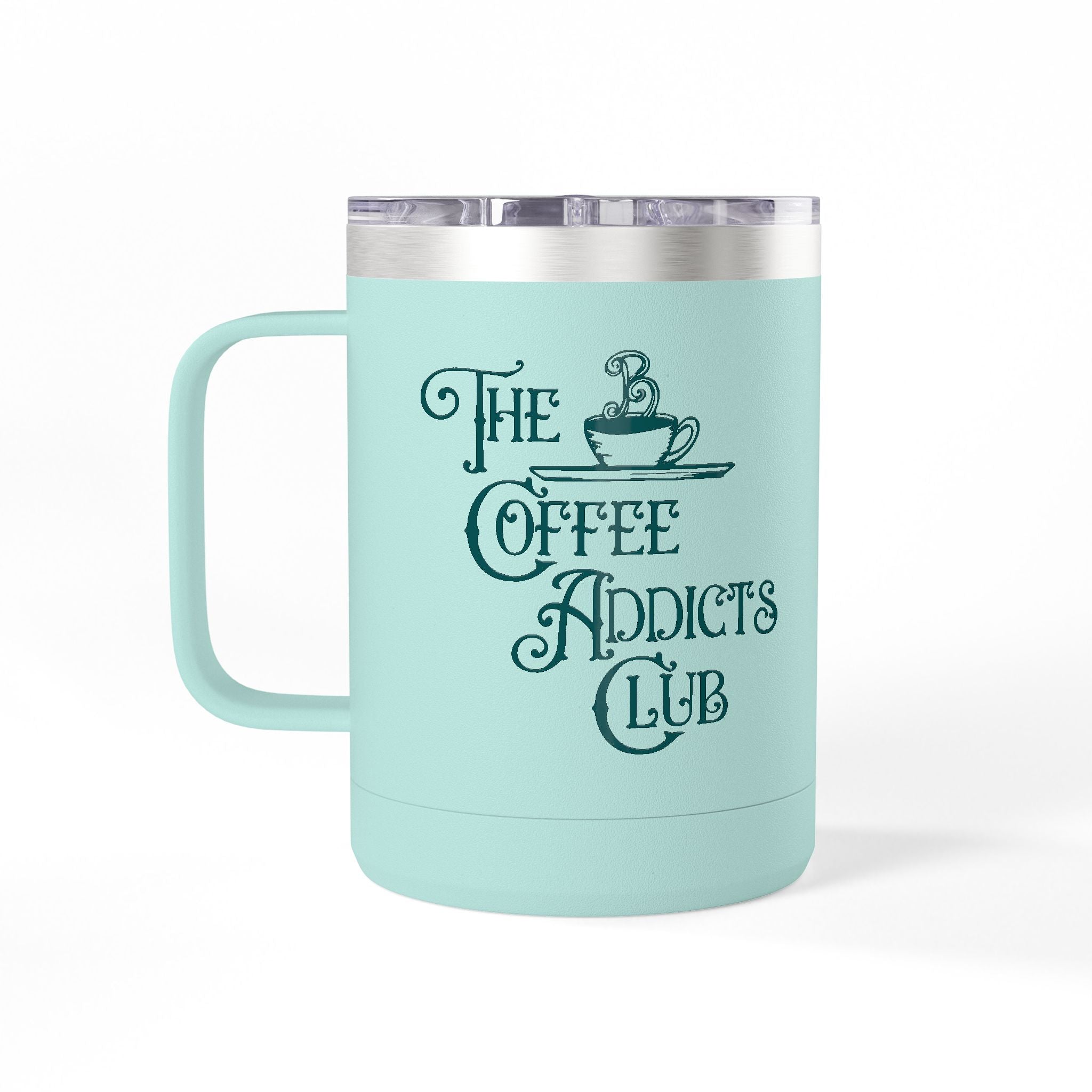 The Coffee Addicts Club 15oz Coffee Mug Tumbler – Perfect for Coffee Lovers, Travel Mug, Birthday Gift, Home Office Decor, Unique Beverage Container Merchandise Printify 15oz Teal